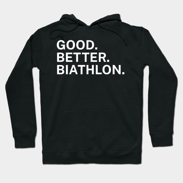 Good Better Biathlon Hoodie by maxcode